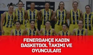 Fenerbahçe Kadın Basketbol Takımı ve Oyuncuları - Gidio