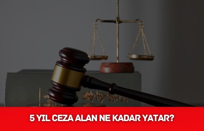 5 Yıl Ceza Alan Ne Kadar Yatar - 2026