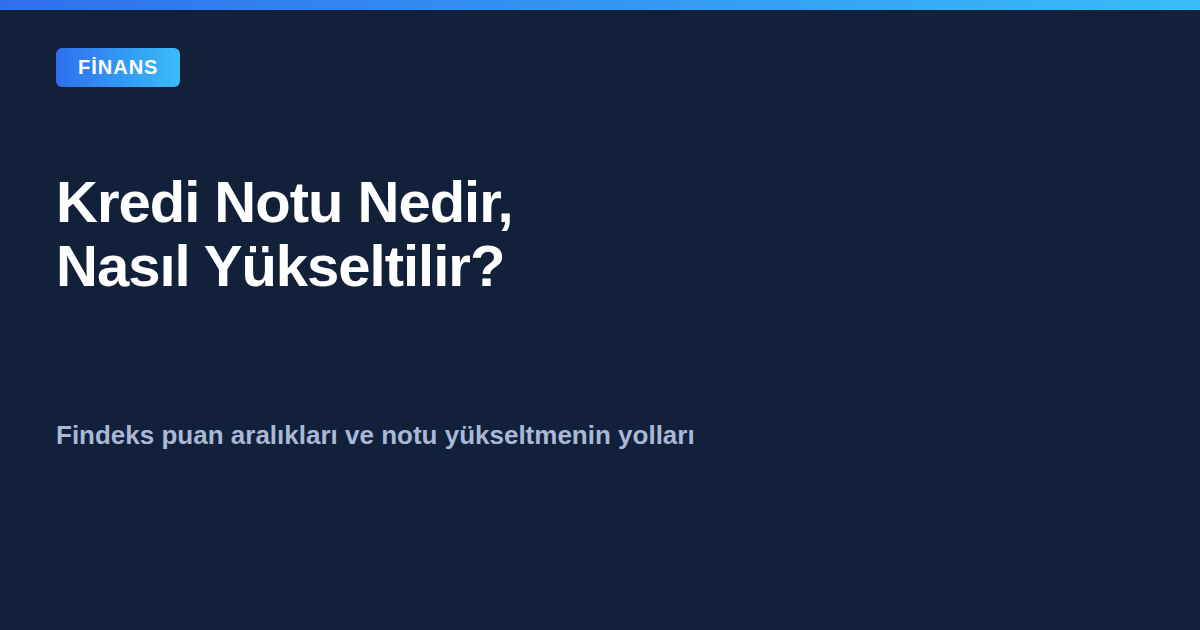 Kredi notu nedir ve nasıl yükseltilir görsel kapak